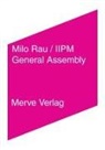 Armen Avanessian, Iipm International Institute of Political Murder, Mil Rau, Milo Rau, Ole Häntzschel, Iipm International Institute of Political Murder... - General Assembly