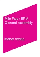 Armen Avanessian, Iipm International Institute of Political Murder, Mil Rau, Milo Rau, Ole Häntzschel, Iipm International Institute of Political Murder... - General Assembly