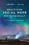 Dr. Priscilla (Flinders University Australia) Dunk-West, Priscill Dunk-West, Priscilla Dunk-West, Fiona Verity - Practising Social Work Sociologically