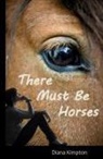 Kimpton Diana, Diana Kimpton - There Must be Horses