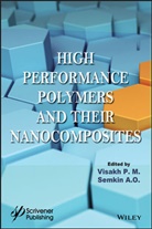Semkin A. O., P. M., Visakh P. M., Visakh (Mahatma Gandhi University P. M., Visakh O. P. M., Visakh Semkin P. M.... - High Performance Polymers and Their Nanocomposites