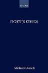 Michelle Kosch, Michelle (Cornell University) Kosch, Kosch Michelle - Fichte''s Ethics