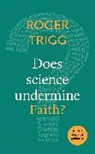 Professor Roger Trigg, Roger Trigg, Trigg Roger - Does Science Undermine Faith?