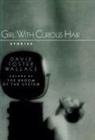 David Foster Wallace, DF Wallace - Girl with Curious Hair