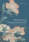 Celia Fisher - Peonies and Pomegranates: Botanic Illustrations from Asia