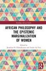 Jonathan Du Toit Chimakonam, Jonathan O. Du Toit Chimakonam, Louise (Stellenbosch University Du Toit, Louise Chimakonam Du Toit, Jonathan Chimakonam, Jonathan O. Chimakonam... - African Philosophy and the Epistemic Marginalization of Women