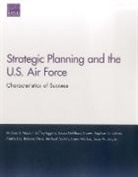 Diana Gehlhaus Carew, Raphael S Cohen, Jeffrey Eggers, Diana Gehlhaus, Caitlin Lee, Dr Michael J Mazarr... - Strategic Planning and the U.s. Air Force