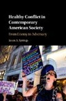 Jason (University of Notre Dame Springs, Jason A. Springs, Jason A. (University of Notre Dame Springs, Springs Jason, Springs Jason A. - Healthy Conflict in Contemporary American Society