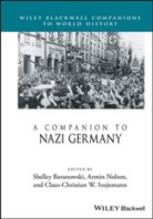 S Baranowski, Shelley Baranowski, Shelley Nolzen Baranowski, Armin Nolzen, Claus-Christian W. Szejnmann, Shelley Baranowski... - Companion to Nazi Germany