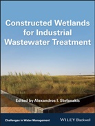 Ai Stefanakis, Alexandros Stefanakis, Alexandros I. Stefanakis, Alexandro I Stefanakis, Alexandros I Stefanakis, Alexandros Stefanakis... - Constructed Wetlands for Industrial Wastewater Treatment