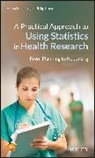 A Mackridge, Adam Mackridge, Adam (Aston University in Birmingham Mackridge, Adam Rowe Mackridge, Peter Mackridge, Philip Rowe... - Practical Approach to Using Statistics in Health Research