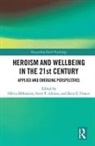 Olivia Allison Efthimiou, Scott Allison, Scott T. Allison, Allison Scott, Olivia Efthimiou, Zeno Franco... - Heroism and Wellbeing in the 21st Century