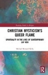 Kelly, Michael Kelly, Michael (Monash University Kelly, Michael (Monash University Australia) Kelly, Michael Bernard Kelly, Michael Bernard (Monash University Kelly... - Christian Mysticisms Queer Flame
