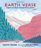Sally M Walker, Sally M. Walker, Walker Sally M., William Grill, Grill William - Earth Verse: Explore Our Planet Through Poetry and Art