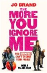 Jo Brand - The More You Ignore Me