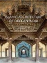 George Michell, Helen Philon, Antonio Martinelli - Islamic Architecture of Deccan India