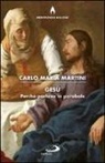 Carlo Maria Martini - Gesù. Perché parlava in parabole?