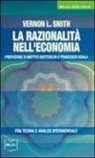 Vernon L. Smith - La razionalità nell'economia. Fra teoria e analisi sperimentale