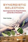 Peter Corning, Peter A Corning, Peter A. (Inst For The Study Of Complex Systems Corning, Peter A Corning, Peter Corning - Synergistic Selection: How Cooperation Has Shaped Evolution And The Rise Of Humankind