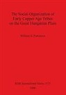 William A. Parkinson - The Social Organization of Early Copper Age Tribes on the Great Hungarian Plain