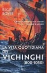 Régis Boyer - La vita quotidiana dei vichinghi (800-1050)