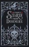 Pierdomenico Baccalario, Cristina Brambilla, Giuseppe Festa, Guido Sgardoli, Fabrizio Silei - Cinque storie per non dormire: L'oscuro richiamo-Lupi nella notte-Incubo a occhi aperti-La mano di Thuluhc-La notte della vendetta