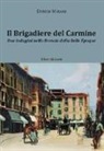 Enrico Mirani - Il brigadiere del Carmine. Due indagini nella Brescia della Belle Époque