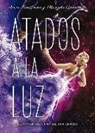 Amie Kaufman, Meagan Spooner - Atados a la luz