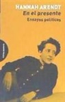 Hannah Arendt - En el presente : ensayos políticos