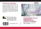 Felipe de Jesus Lara-Rosano - Fundamentos para el diagnóstico e intervención en sistemas complejos