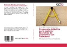 Mauricio Brenes C, Mauricio Brenes C., Marc Gutiérrez Montenegro, Marco Gutiérrez Montenegro - Propuesta didáctica para explorar teoremas de geometría con GeoGebra