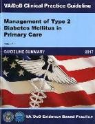 Va/Dod Evidence-Based Practice Guideline, Defense Dept, Veterans Affairs Dept (U S, Veterans Affairs Dept (U S ) - Va/Dod Clinical Practice Guideline for Management of Type 2 Diabetes Mellitus in Primary Care Guideline Summary
