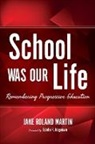 Jane Roland Martin, Jane Roland/ Jorgensen Martin, Martin Jane Roland - School Was Our Life