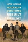 Francoise Ouzan, Françoise Ouzan, Francoise S Ouzan, Francoise S. Ouzan, Françoise S. Ouzan, Franocoise Ouzan... - How Young Holocaust Survivors Rebuilt Their Lives