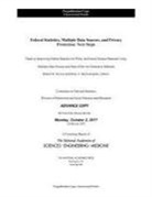 Committee On National Statistics, Division Of Behavioral And Social Scienc, Division of Behavioral and Social Sciences and Education, National Academies Of Sciences Engineeri, National Academies of Sciences Engineering and Medicine, Panel on Improving Federal Statistics for Policy and Social Science Research Using Multiple Data Sources and State-Of-The-Art Estimation Methods... - Federal Statistics, Multiple Data Sources, and Privacy Protection