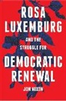 Jon Nixon - Rosa Luxemburg and the Struggle for Democratic Renewal