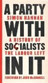 Simon Hannah - A Party with Socialists in It: A History of the Labour Left