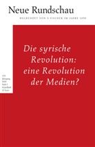 Hans J. Balmes, Hans Jürgen Balmes, Jör Bong, Jörg Bong, Jör Bong (Dr.), Alexander Roesler... - Neue Rundschau - 2018/1: Die syrische Revolution: eine Revolution der Medien?