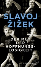 Slavoj Zizek, Slavoj Žižek - Der Mut der Hoffnungslosigkeit