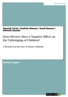 Ahmed Hassan, Ahmed et al Hassan, Saa Hassan, Saad Hassan, Saad et al Hassan, Hashim Nawaz... - Does Divorce Have a Negative Effect on the Upbringing of Children?
