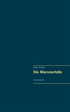 Rüdiger Schneider - Die Maronenfalle