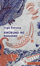 Ingo Schulze - Einübung ins Paradies