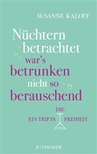 Susanne Kaloff - Nüchtern betrachtet war's betrunken nicht so berauschend