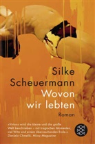 Silke Scheuermann - Wovon wir lebten