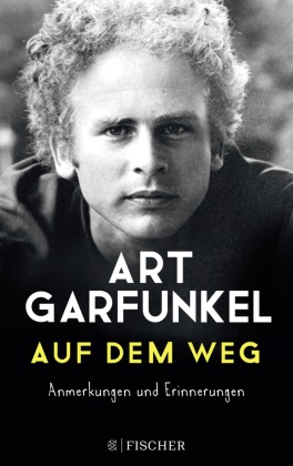Art Garfunkel, Arthur Garfunkel - Auf dem Weg - Anmerkungen und Erinnerungen