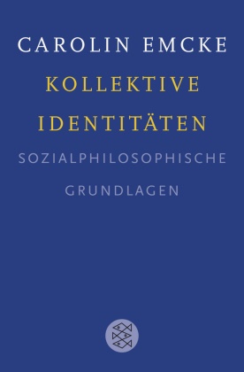 Carolin Emcke, Carolin (Dr.) Emcke - Kollektive Identitäten - Sozialphilosophische Grundlagen