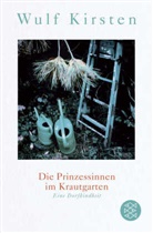 Wulf Kirsten, Wulf (Dr.) Kirsten - Die Prinzessinnen im Krautgarten