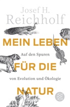 Josef H Reichholf, Josef H (Prof. Dr.) Reichholf, Josef H. Reichholf - Mein Leben für die Natur