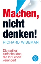 Richard Wiseman - Machen - nicht denken!