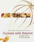 Helmut Bachmann, Heinrich Gasteiger, Gerhard Wieser - Cucinare nelle Dolomiti. Le migliori ricette dal cuore delle Alpi